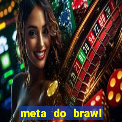 meta do brawl stars 2024